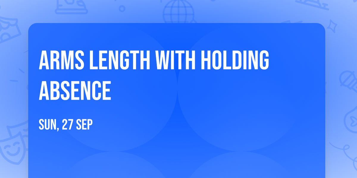 Arms Length with Holding Absence