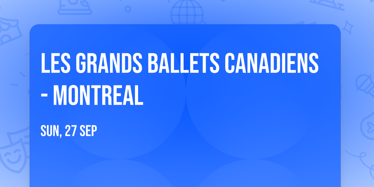 Les Grands Ballets Canadiens - Montreal