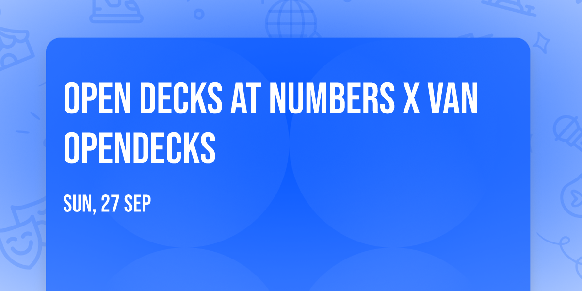 Open decks at Numbers X Van OpenDecks