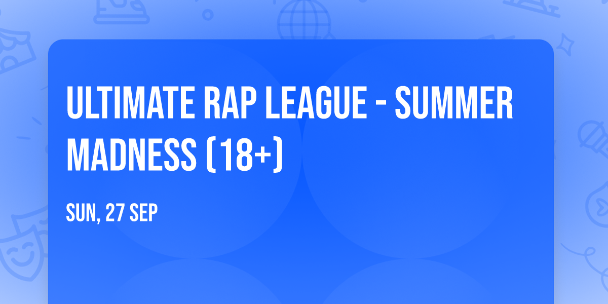 Ultimate Rap League - Summer Madness (18+)
