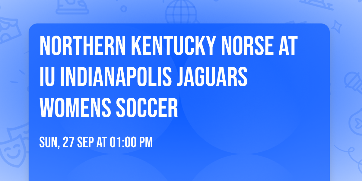 Northern Kentucky Norse at IU Indianapolis Jaguars Womens Soccer