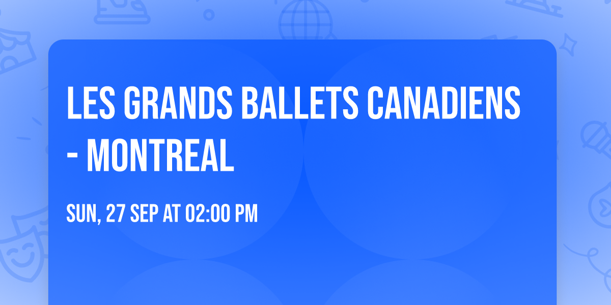 Les Grands Ballets Canadiens - Montreal