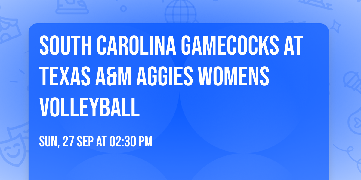 South Carolina Gamecocks at Texas A&M Aggies Womens Volleyball