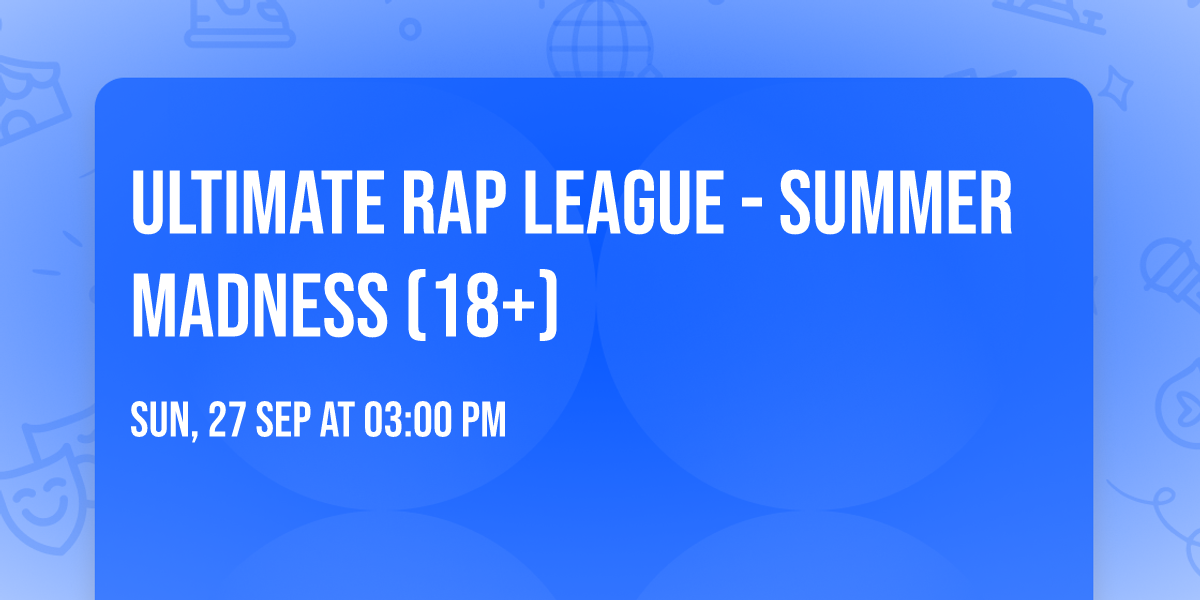 Ultimate Rap League - Summer Madness (18+)