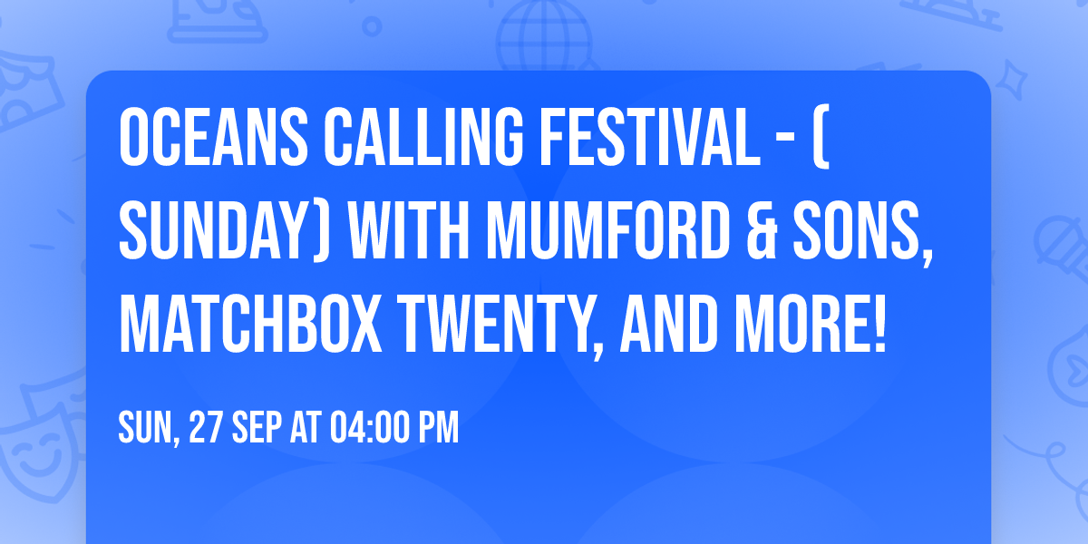 Oceans Calling Festival - (Sunday) with Mumford & Sons, Matchbox Twenty, and more!