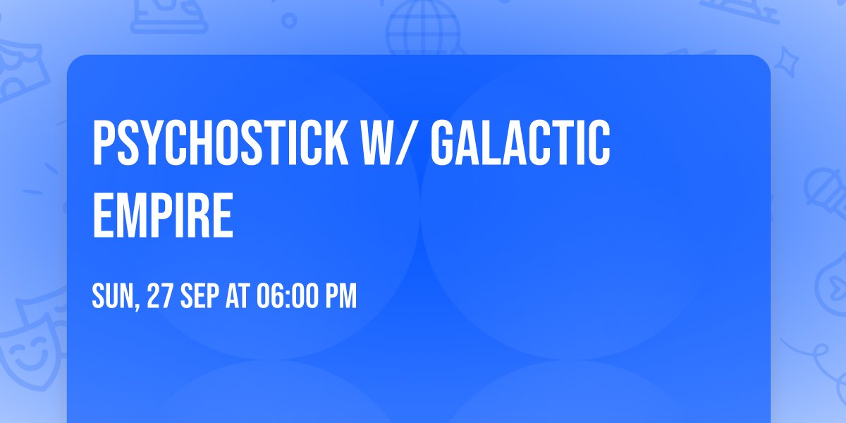 Psychostick w\/ Galactic Empire