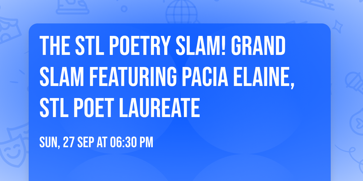 The STL Poetry SLAM! Grand Slam featuring Pacia Elaine, STL Poet Laureate