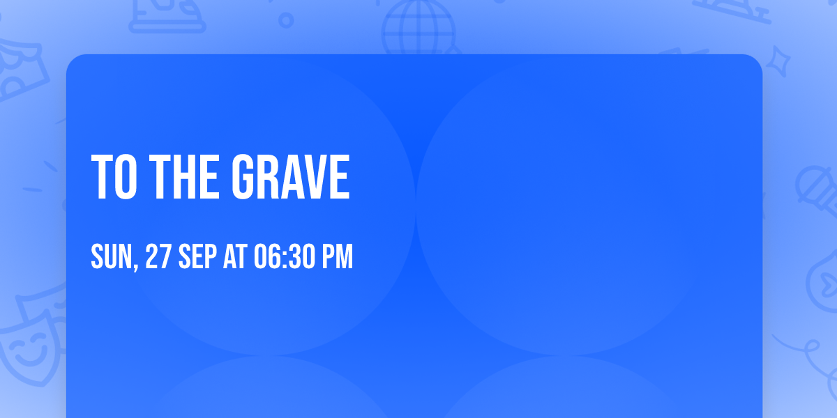 To The Grave