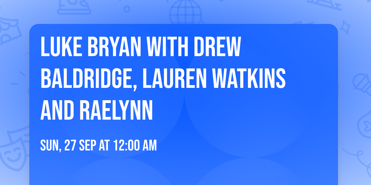 Luke Bryan with Drew Baldridge, Lauren Watkins and RaeLynn