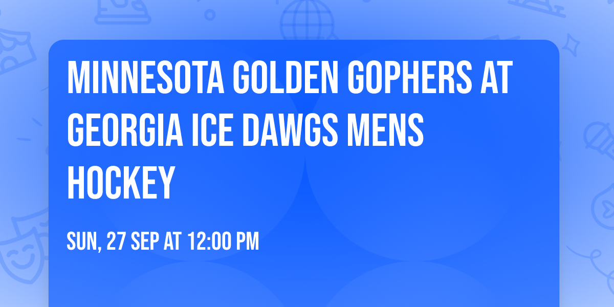 Minnesota Golden Gophers at Georgia Ice Dawgs Mens Hockey
