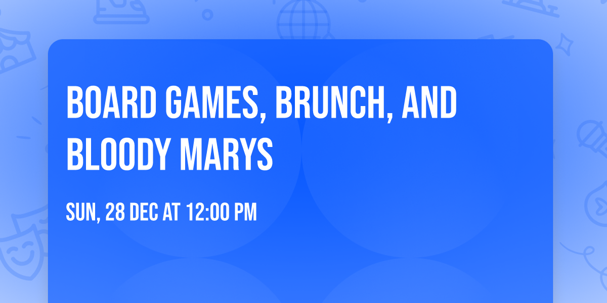 Board Games, Brunch, and Bloody Marys