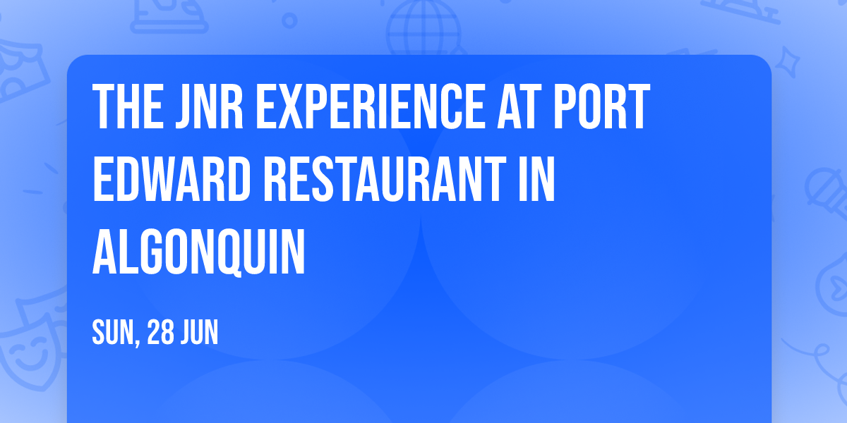The JnR Experience at Port Edward Restaurant in Algonquin