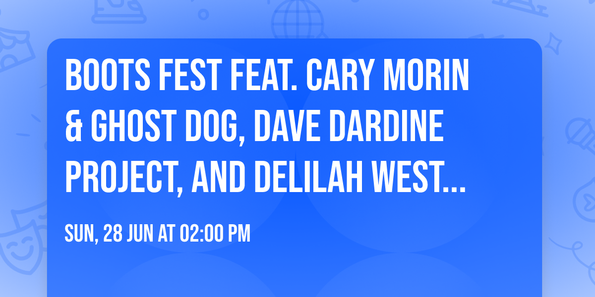 Boots Fest feat. Cary Morin & Ghost Dog, Dave Dardine Project, and Delilah West Trio
