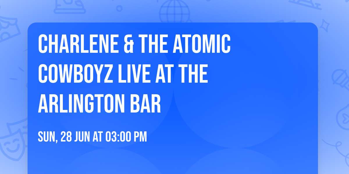 Charlene & The Atomic Cowboyz Live at The Arlington Bar