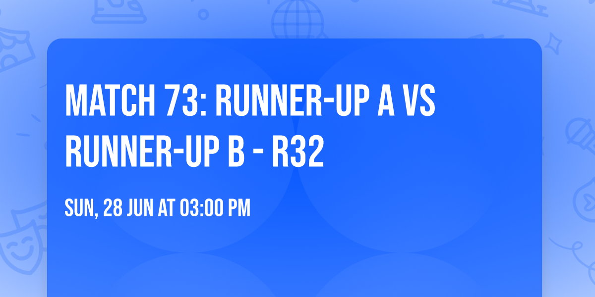 Match 73: Runner-up A vs Runner-up B - R32