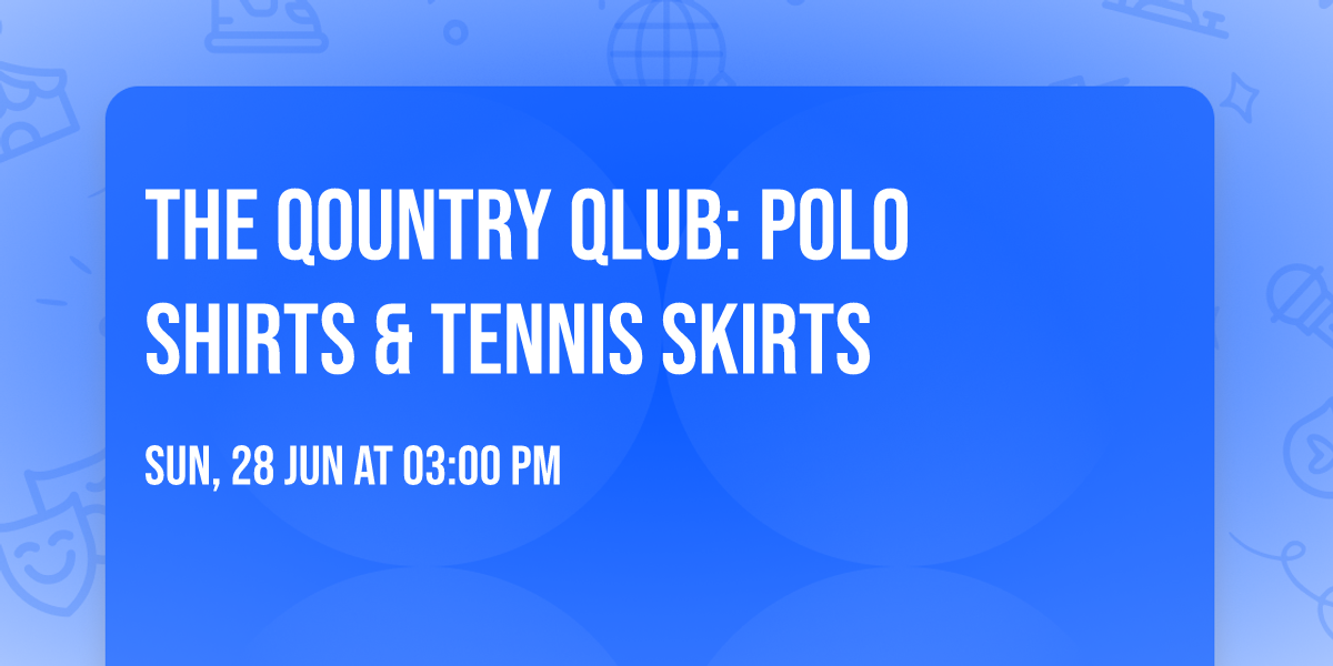 The Qountry Qlub: Polo Shirts & Tennis Skirts