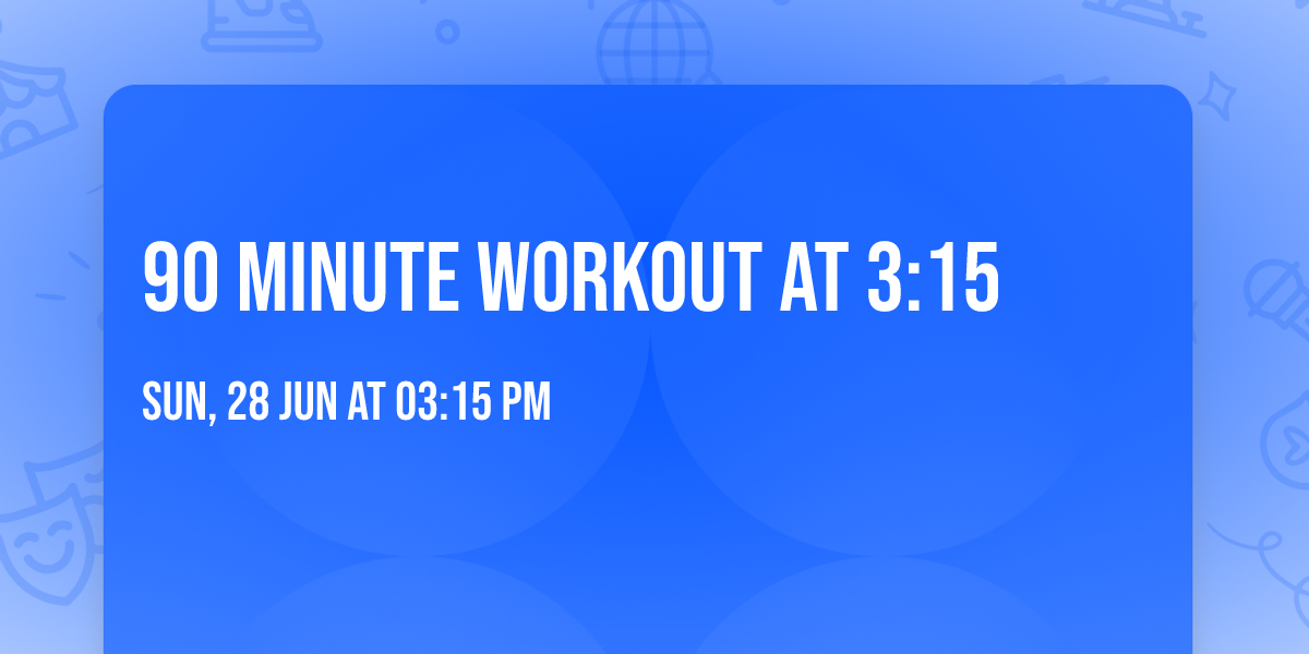 90 Minute Workout at 3:15