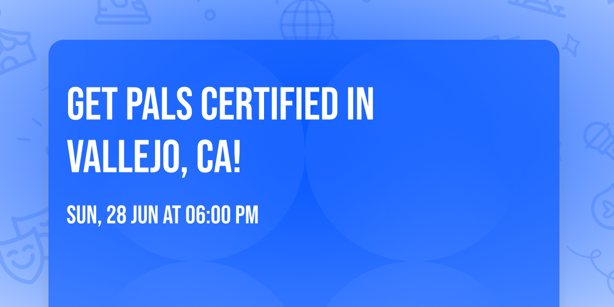 Get PALS Certified in Vallejo, CA!