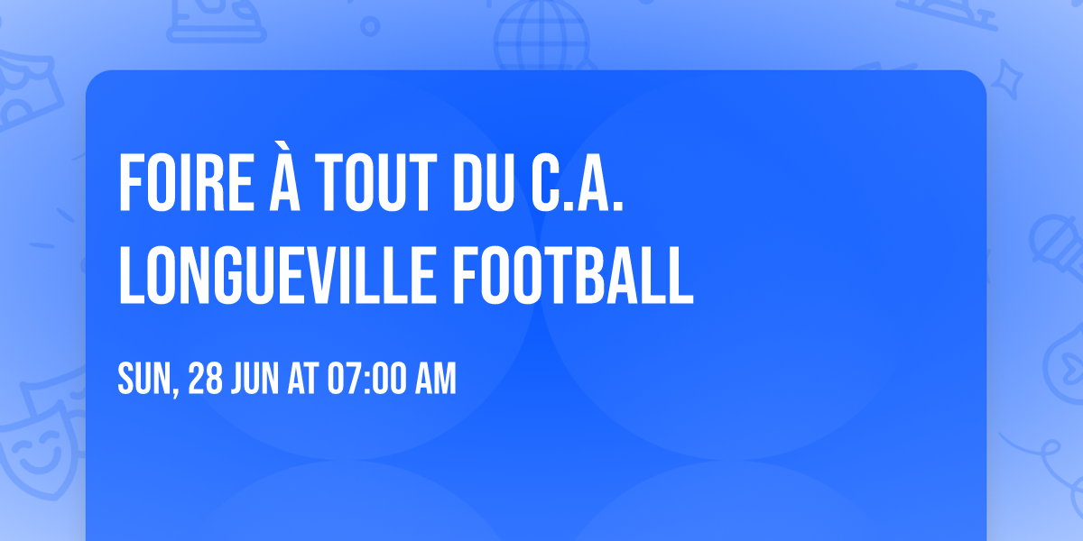 Foire \u00e0 tout du C.A. LONGUEVILLE FOOTBALL
