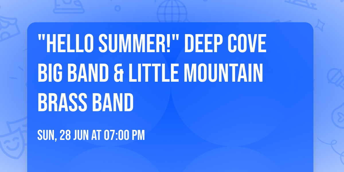 "Hello Summer!"  Deep Cove Big Band & Little Mountain Brass Band