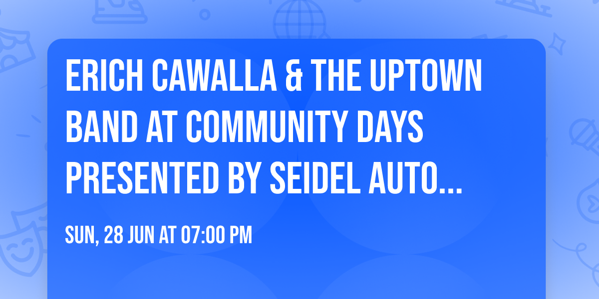 Erich Cawalla & The Uptown Band at Community Days Presented by Seidel Auto Group, Shillington PA