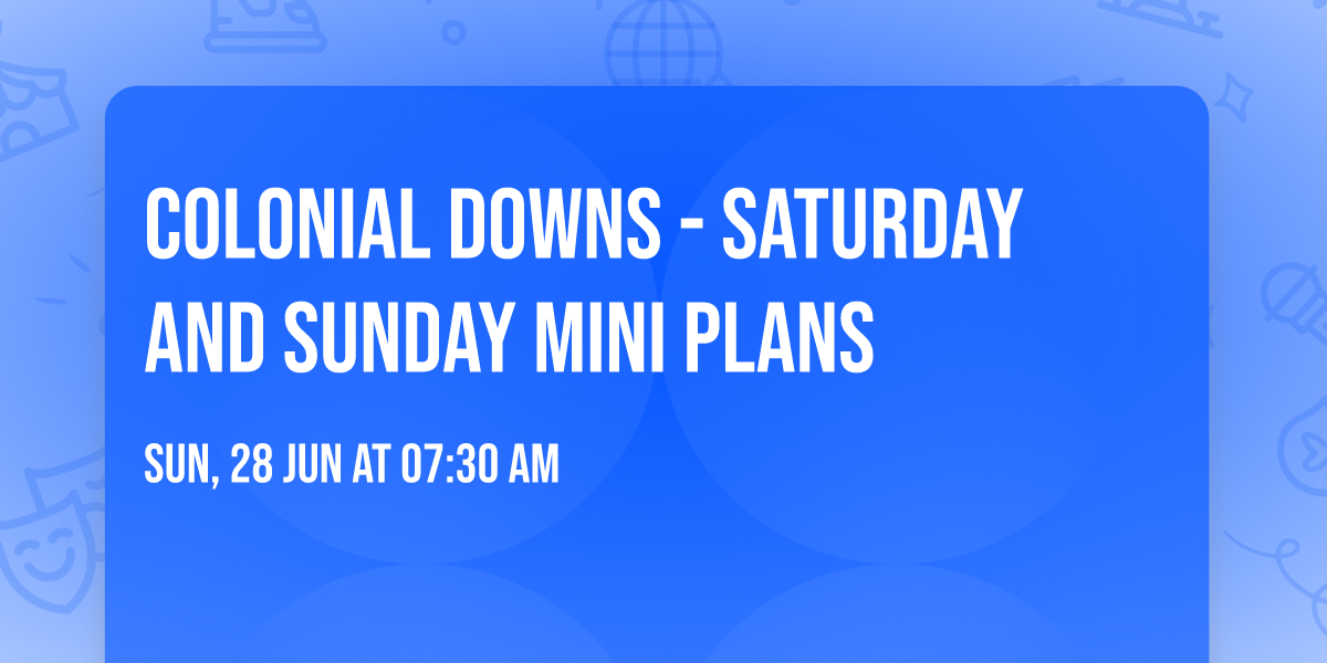 Colonial Downs - Saturday and Sunday Mini Plans