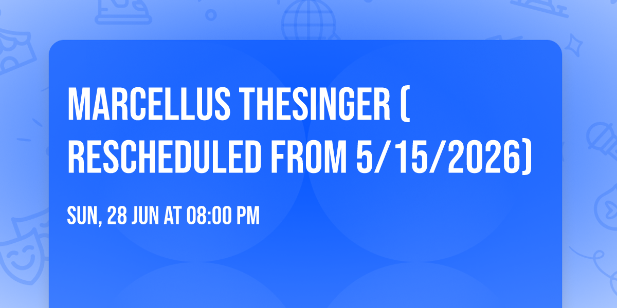 Marcellus TheSinger (Rescheduled from 5\/15\/2026)