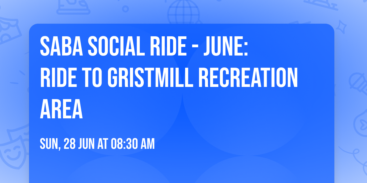 SABA Social Ride - June: Ride to Gristmill Recreation Area