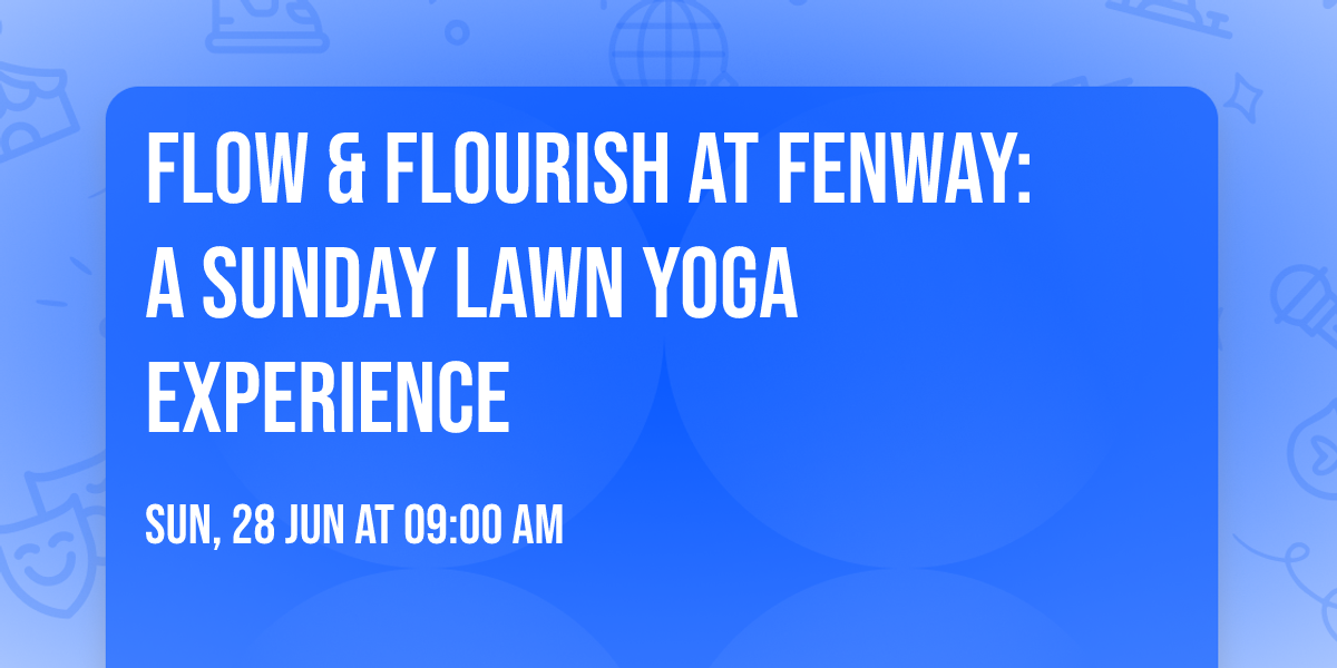  Flow & Flourish at Fenway: A Sunday Lawn Yoga Experience