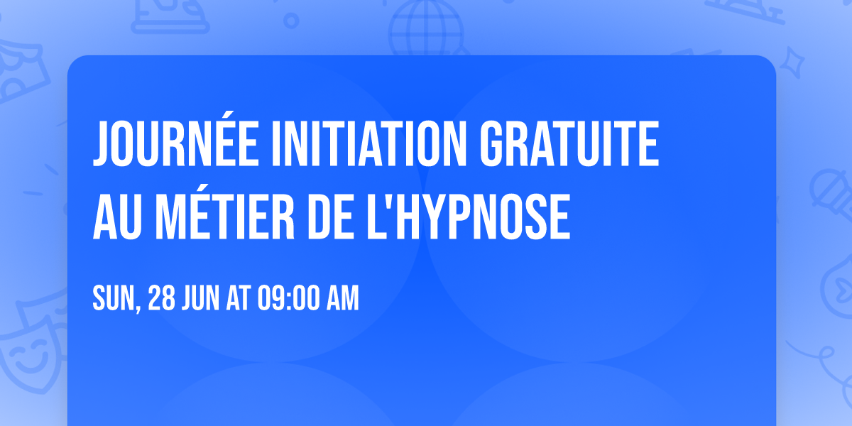 JOURN\u00c9E INITIATION GRATUITE AU M\u00c9TIER DE L'HYPNOSE 