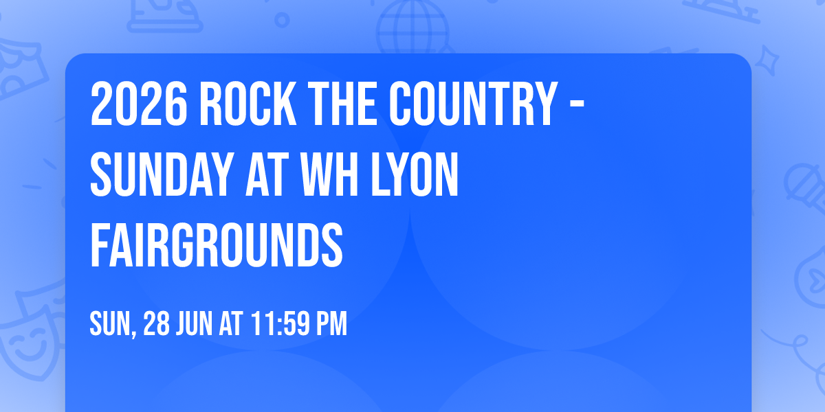 2026 Rock The Country - Sunday at WH Lyon Fairgrounds