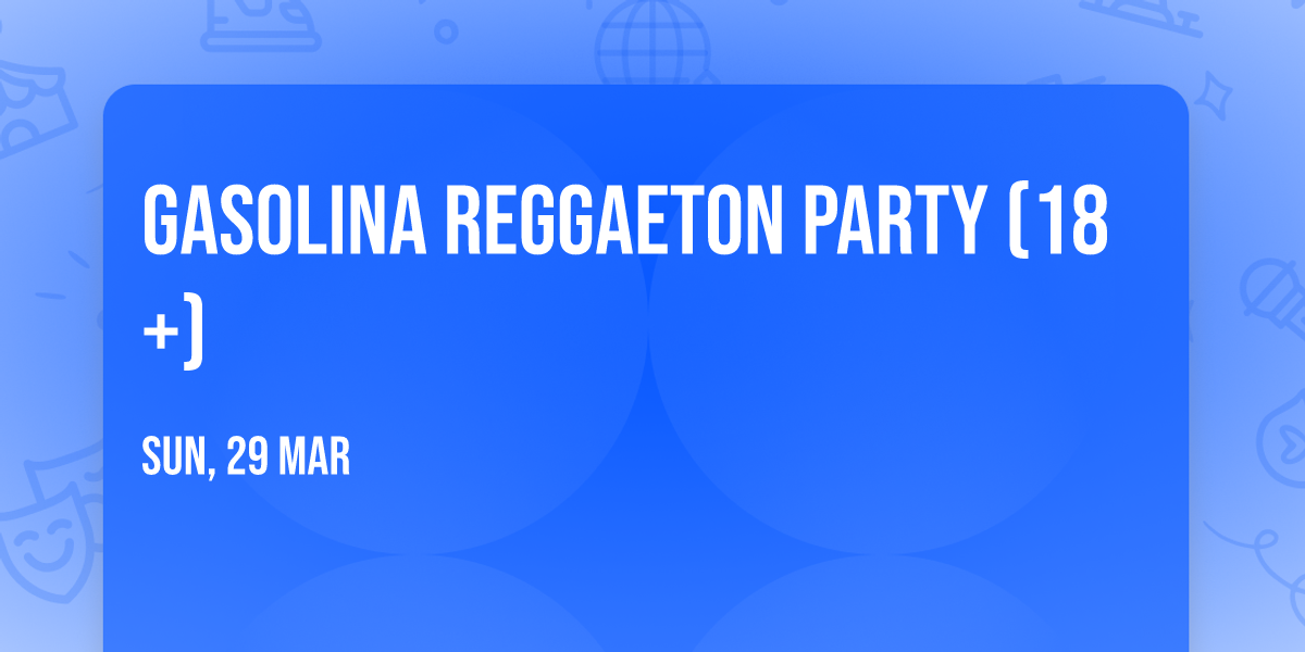 Gasolina Reggaeton Party (18+)
