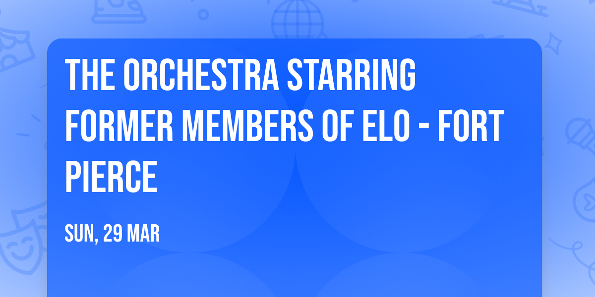 The Orchestra starring former members of ELO - Fort Pierce