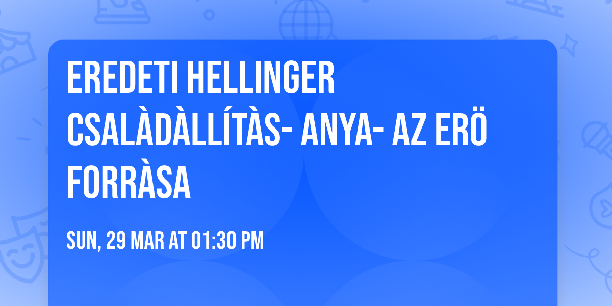 Eredeti Hellinger csal\u00e0d\u00e0ll\u00edt\u00e0s- Anya- az er\u00f6 forr\u00e0sa