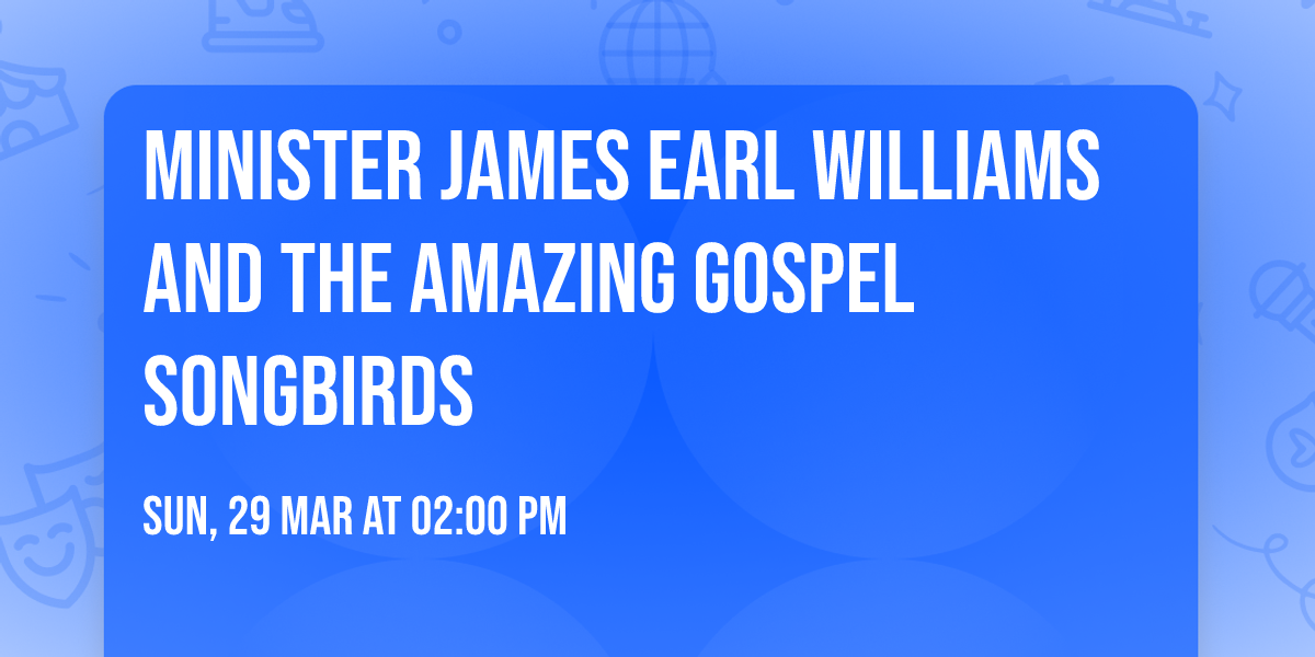 Minister James Earl Williams And The Amazing Gospel Songbirds 