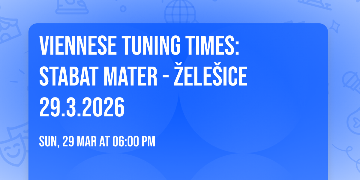 Viennese Tuning Times: Stabat Mater - \u017dele\u0161ice 29.3.2026