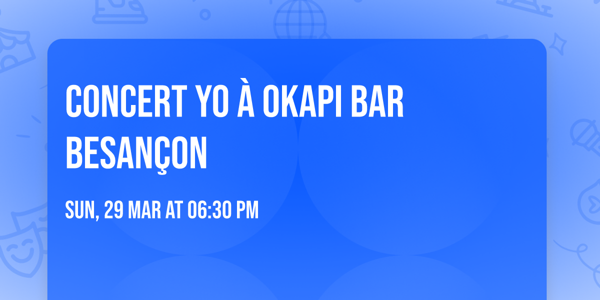 CONCERT YO \u00e0 OKAPI Bar Besan\u00e7on 
