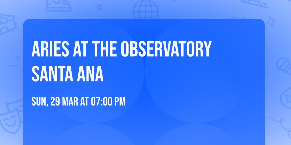 Aries at The Observatory Santa Ana