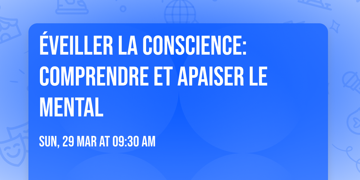 \u00c9veiller la conscience: comprendre et apaiser le mental