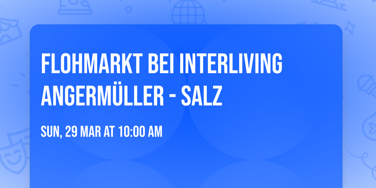 Flohmarkt bei Interliving Angerm\u00fcller - Salz