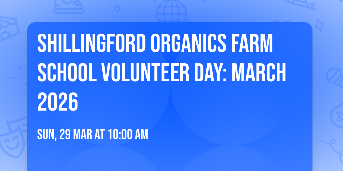 Shillingford Organics Farm School Volunteer Day: March 2026