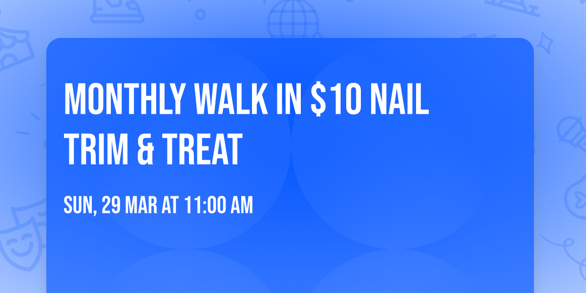 Monthly Walk In $10 Nail Trim & Treat