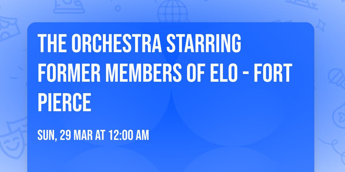The Orchestra starring former members of ELO - Fort Pierce