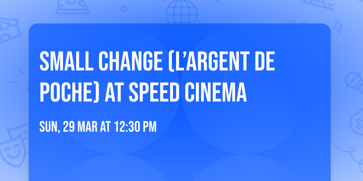 Small Change (L\u2019argent de poche) at Speed Cinema