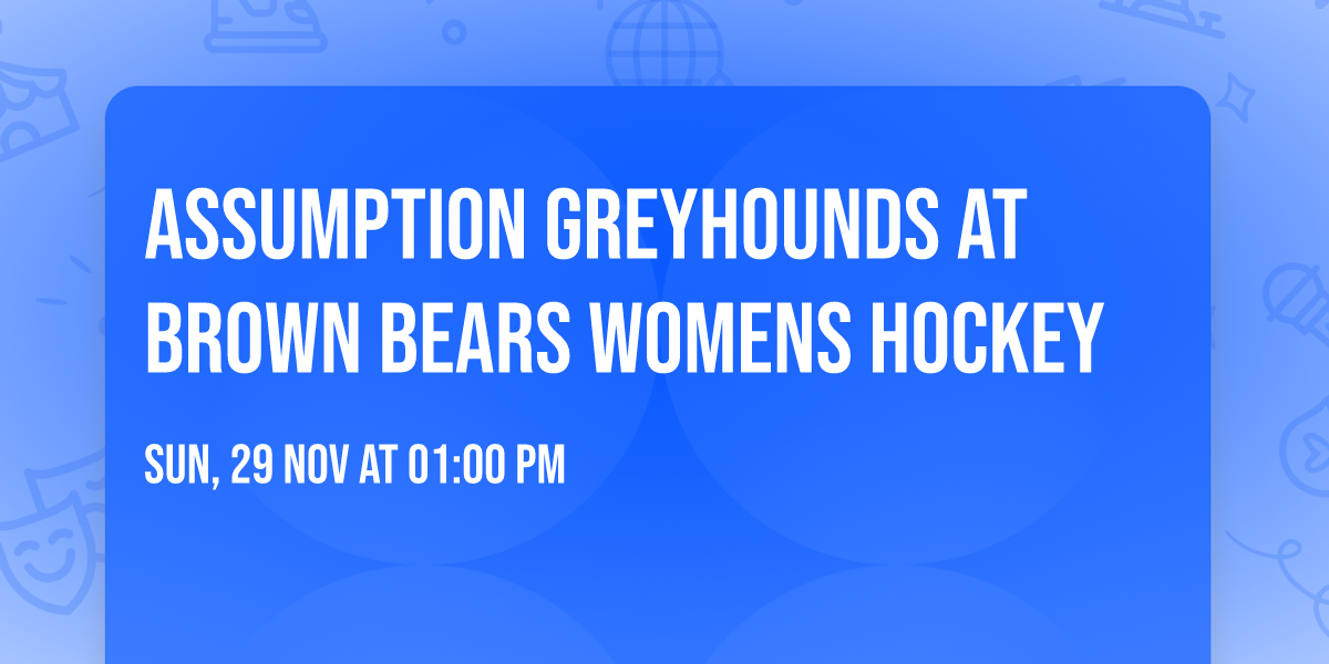 Assumption Greyhounds at Brown Bears Womens Hockey
