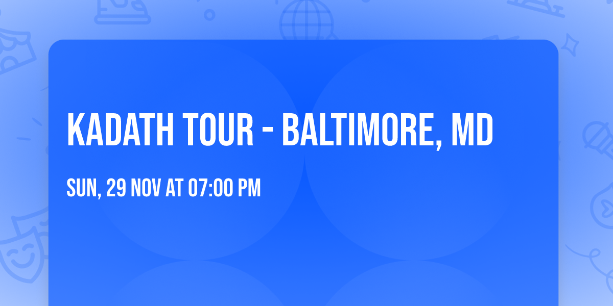 KADATH TOUR - Baltimore, MD