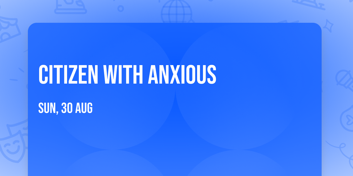 Citizen with Anxious