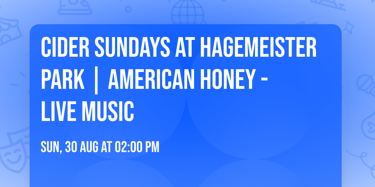 Cider Sundays at Hagemeister Park | American Honey - Live Music