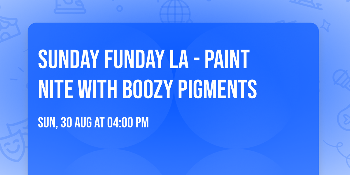 Sunday Funday LA - Paint Nite with Boozy Pigments 