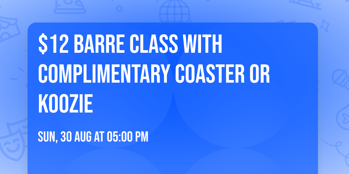 $12 Barre Class with Complimentary Coaster or Koozie